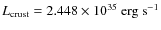 $L_{{\rm crust}}=2.448\times10^{35}~{\rm erg~ s^{-1}}$