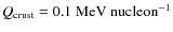$Q_{{\rm crust}}=0.1~{\rm MeV~ nucleon^{-1}}$