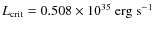 $L_{{\rm crit}}=0.508\times10^{35}~{\rm erg~ s^{-1}}$