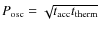 $P_{{\rm osc}}=\sqrt{t_{{\rm acc}}t_{{\rm therm}}}$