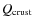 $Q_{{\rm crust}}$