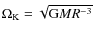$\Omega_{{\rm K}}=\sqrt{{\rm G}MR^{-3}}$