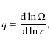 \begin{displaymath}q=\frac{{\rm d}\ln\Omega}{{\rm d}\ln r},
\end{displaymath}