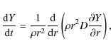 \begin{displaymath}\frac{{\rm d}Y}{{\rm d}t}=\frac{1}{\rho r^{2}}\frac{{\rm d}}{{\rm d}r}\left(\rho r^{2}D\frac{\partial Y}{\partial r}\right),
\end{displaymath}