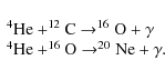 \begin{displaymath}\begin{array}{l}
^{4}{\rm He}+^{12}{\rm C}\rightarrow^{16}{\r...
...\rm He}+^{16}{\rm O}\rightarrow^{20}{\rm Ne}+\gamma.\end{array}\end{displaymath}