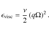 \begin{displaymath}\epsilon_{{\rm visc}}=\frac{\nu}{2}\left(q\Omega\right)^{2}.
\end{displaymath}