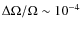 $\Delta\Omega/\Omega \sim10^{-4}$