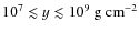 $10^{7}\lesssim y\lesssim10^{9}~{\rm g~ cm^{-2}}$