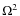 $\Omega^{2}$