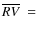 $\overline{RV}~=~$