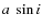 $a\:\sin i$
