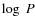 $\log~P$