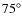 $75^\circ$
