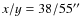 $x/y = 38/55^{\prime\prime}$