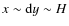 $x\sim {\rm d}y\sim H$