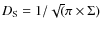 $D_{\rm S} = 1 / \sqrt( \pi \times \Sigma)$