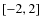 $\rm [-2,2]$