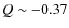 $Q\sim -0.37$