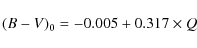 \begin{displaymath}
(B-V)_{0} = -0.005 + 0.317 \times Q
\end{displaymath}