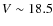 $V\sim 18.5$