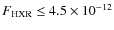 $F_{\rm HXR} \leq 4.5 \times 10^{-12}$