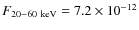 $F_{20{-}60~{\rm keV}} =7.2 \times 10^{-12}$