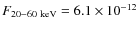 $F_{20{-}60~{\rm keV}} = 6.1 \times 10^{-12}$
