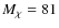 $M_{\chi }= 81$
