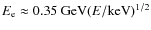 $E_{\rm e} \approx
0.35 \mbox{ GeV} (E/\mbox{keV})^{1/2}$