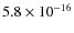 $5.8\times 10^{-16}$