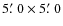 $5\hbox {$.\mkern -4mu^\prime $ }{}0\times 5\hbox {$.\mkern -4mu^\prime $ }{}0$