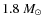 $1.8~M_\odot$
