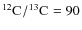 $\element[][12]{C}/\element[][13]{C}=90$