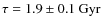 $\tau=1.9\pm0.1~{\rm Gyr}$