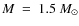 $M~=~1.5~M_\odot$