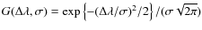 $G(\Delta \lambda,\sigma)=\exp\left\{-(\Delta \lambda/\sigma)^2/2\right\}/(\sigma\sqrt{2\pi})$