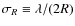 $\sigma_R\equiv \lambda/(2R)$