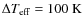 $\Delta T_{\rm eff}=100~{\rm K}$
