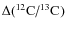 $\Delta(\mbox{\element[][12]{C}/\element[][13]{C}})$