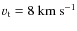 $v_{\rm t}=8~\mbox{km~s}^{-1}$