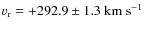 $v_{\rm r}=+292.9\pm1.3~{\rm km~s^{-1}}$