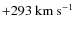 $+293~{\rm km~s^{-1}}$