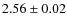 $2.56\pm0.02$