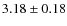 $3.18\pm0.18$