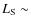 $L_{\rm S}\sim$