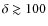$\delta\gtrsim100$