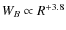 $W_B\propto R^{+3.8}$