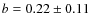 $b=0.22\pm0.11$