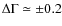 $\Delta\Gamma\simeq \pm0.2$