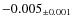 $ -0.005 _{\pm 0.001 }$
